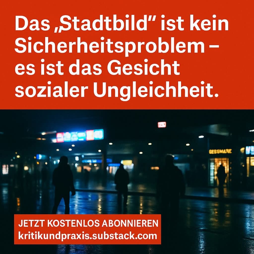 „Das Stadtbild und die Angst“ – Über Klassenverhältnisse, Rassismus und die politische Funktion von Ordnung