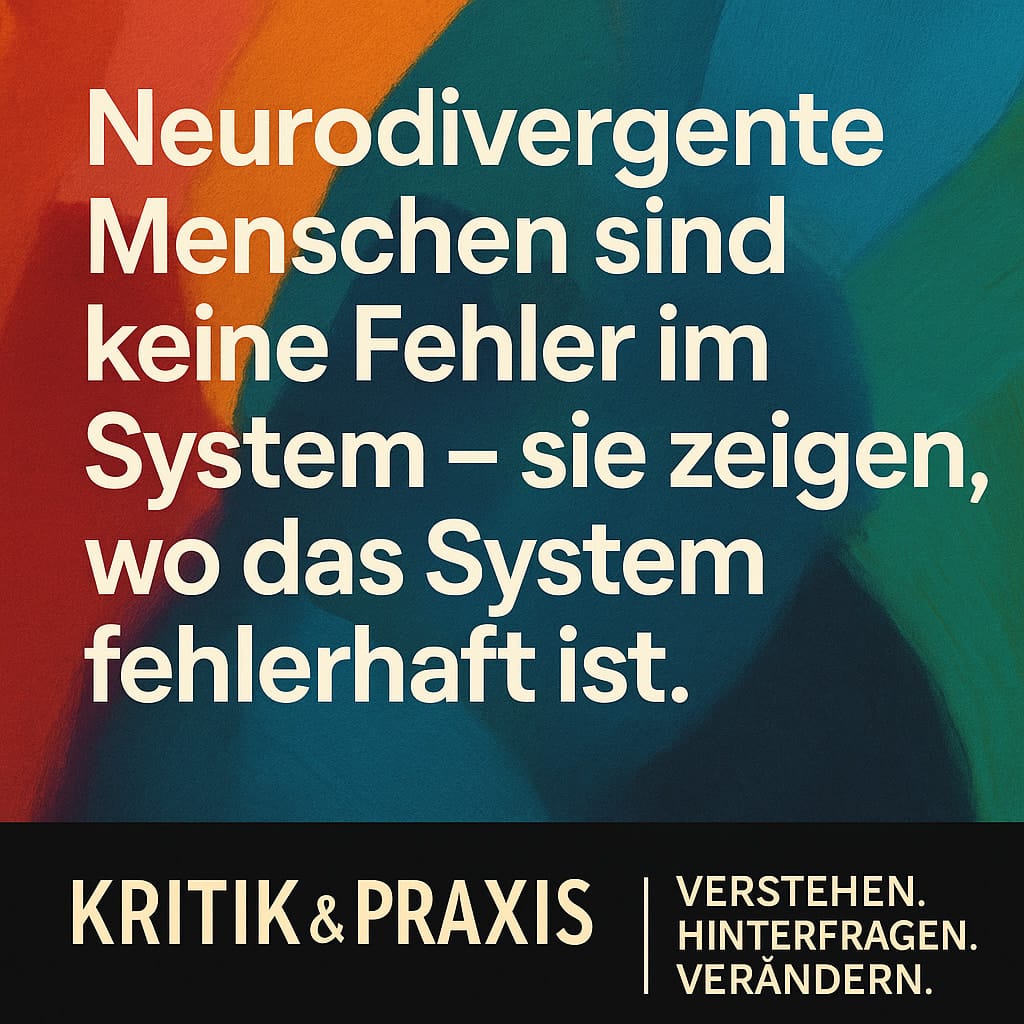 „Zu viel. Zu laut. Zu empfindlich.“ – Neurodivergenz als Widerstand gegen die Normgesellschaft